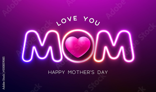 Happy Mother's Day Illustration with Heart and Glowing Neon Light I Love You Mom Typography Lettering on Violet Background. Vector Mother Day Design for Greeting Card, Banner, Flyer, Brochure, Poster.