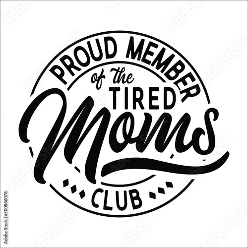 Proud Member Of The Tired Moms Club design