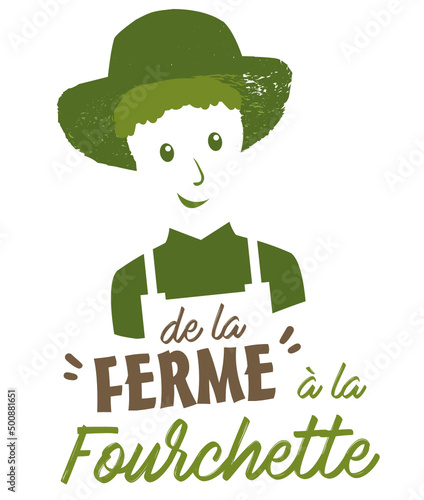 De la ferme à la fourchette, producteur de produits locaux, consommer en circuit court.