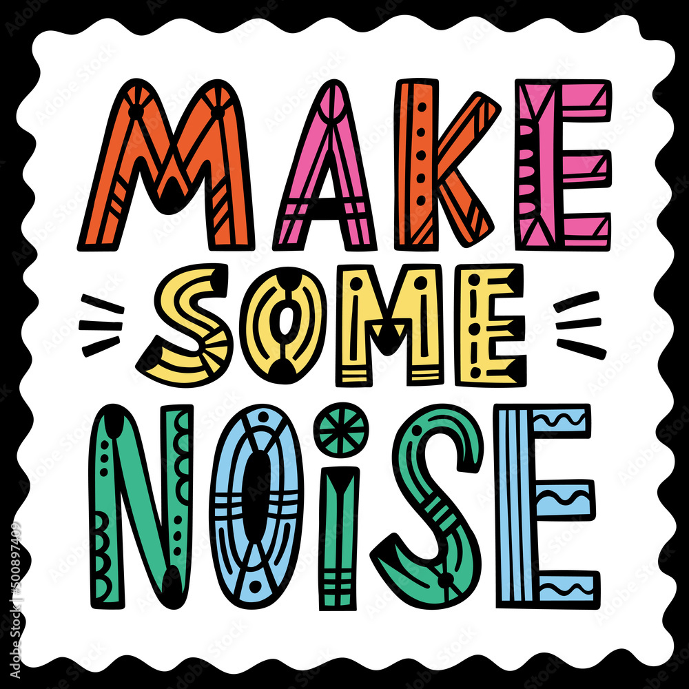 Make some noise doodle lettering poster, card, print. Ethnic style, vector illustration. Make some noise doodle lettering poster, card, print. Ethnic style, vector illustration.