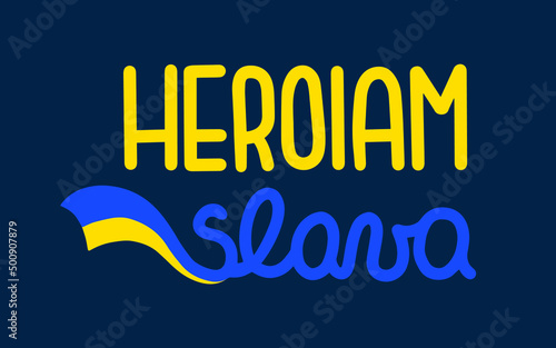 HEROYAM SLAVA lettering with Ukranian flag. Ukrainian support phrase. 