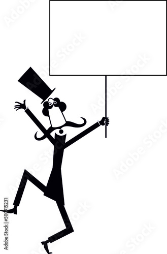 Man in the top hat with a placard. 
Cartoon running long mustache man in the top hat holds a banner in his hand. Black on white background
