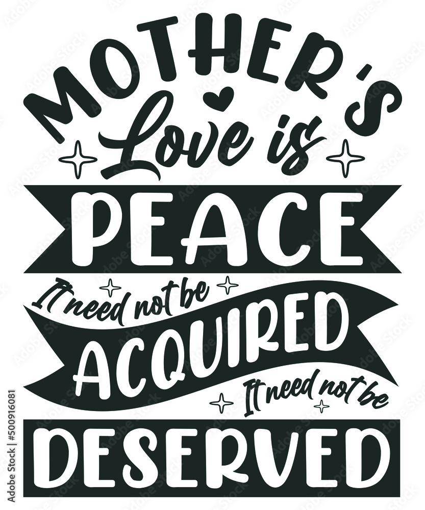 Mother's Love is Peace, It Need not be Acquired, It Need not be Deserved