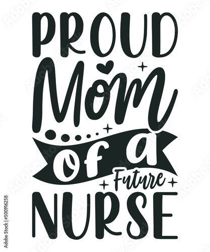 Fototapeta Naklejka Na Ścianę i Meble -  Proud Mom of a Future Nurse