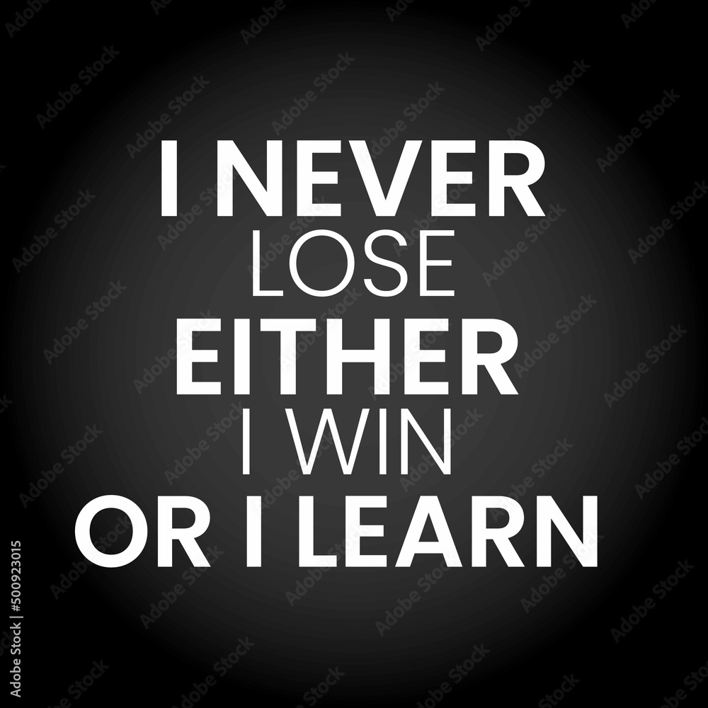 I never lose either I win or learn motivational success quote Poster for Social Media, Wall Art and Decoration I never lose either I win or learn motivational success quote Poster for Social Media, Wall Art and Decoration