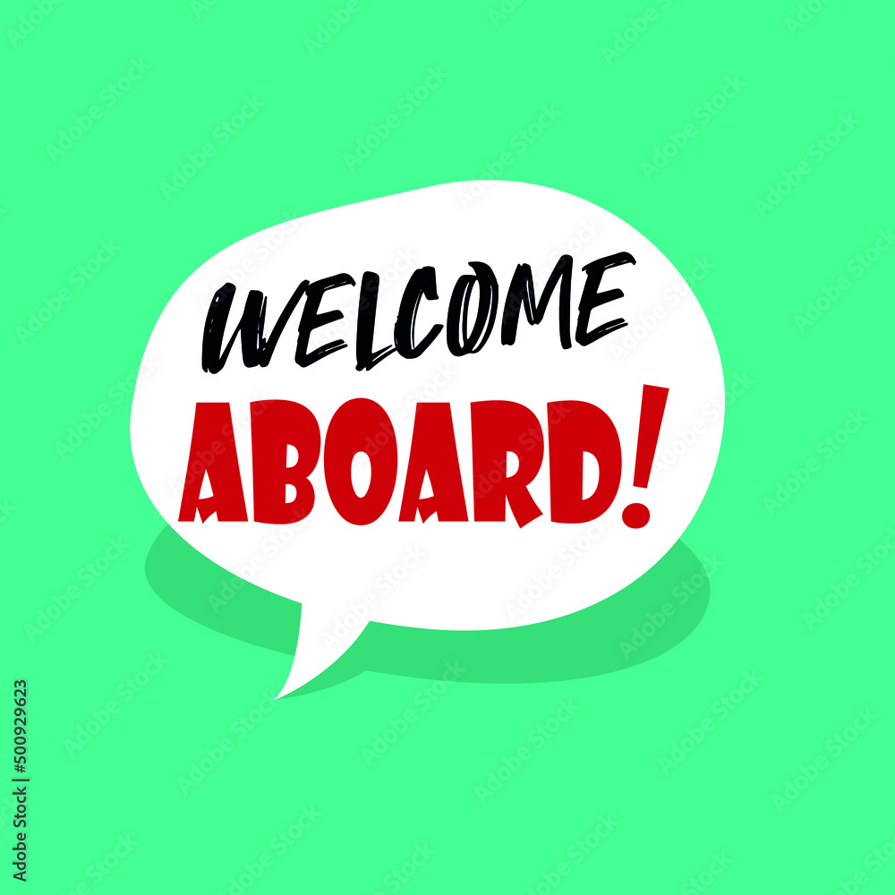 Welcome aboard on speech bubble Welcome aboard on speech bubble