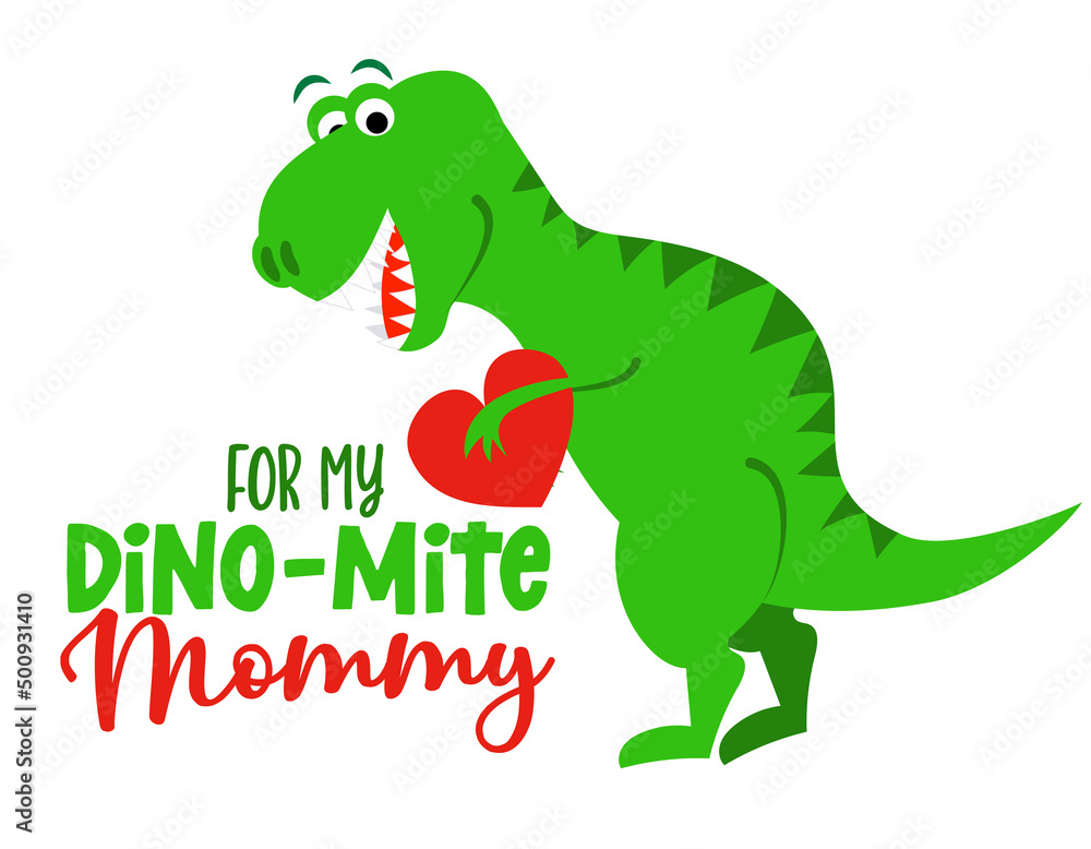 For my Dino-Mite Mommy - funny hand drawn doodle, cartoon dinosaur. Good for Poster or t-shirt textile graphic design. Vector hand drawn illustration. Happy Mother's Day! For my Dino-Mite Mommy - funny hand drawn doodle, cartoon dinosaur. Good for Poster or t-shirt textile graphic design. Vector hand drawn illustration. Happy Mother's Day!