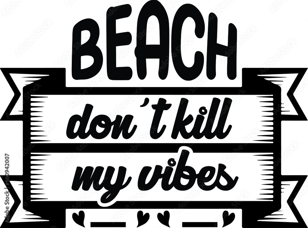 Fototapeta premium Beach don't kill my vibes