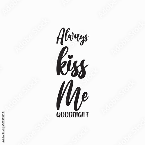 always kiss me goodnight black letter quote
