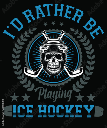 I'd rather be playing ice hockey