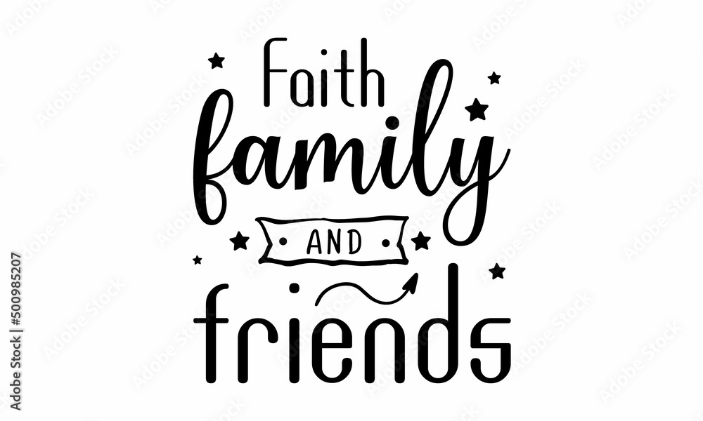 Faith family and friends SVG T-shirt Design. Stock Vector | Adobe Stock