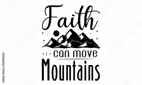 Faith can move mountains SVG T-shirt Design.