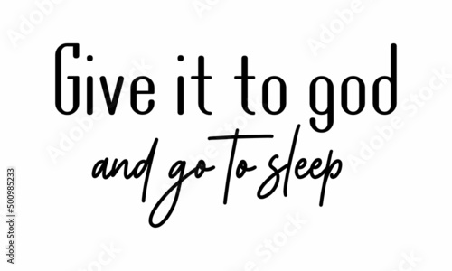 Give it to god and go to sleep SVG T-shirt Design.