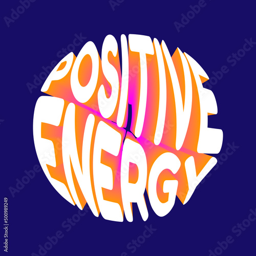 Positive energy. Vector 3D lettering isolated . Template for card, poster, banner, print for t-shirt, pin, badge, patch.