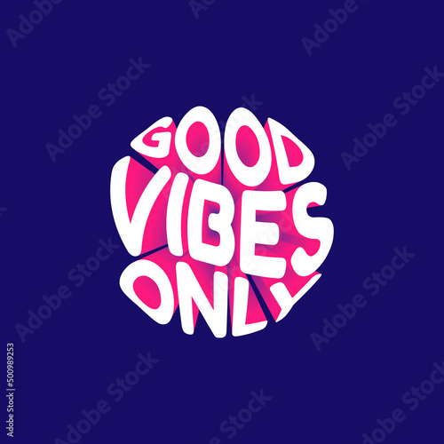 Good vibes only. Vector 3D lettering isolated . Template for card, poster, banner, print for t-shirt, pin, badge, patch.