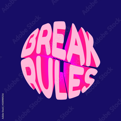Break rules. Vector 3D lettering isolated . Template for card, poster, banner, print for t-shirt, pin, badge, patch.