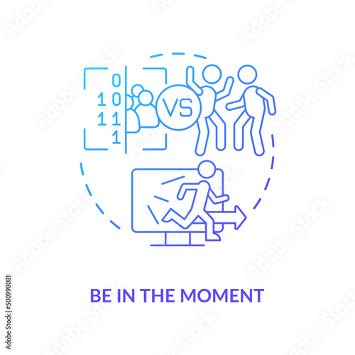 Be in moment blue gradient concept icon. Live now and here principle. Coping with gaming addiction abstract idea thin line illustration. Isolated outline drawing. Myriad Pro-Bold font used