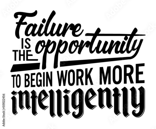 Failure if the opportunity to begin work more intelligently. Motivational quote.