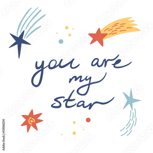 Cartoon outer space with stars, meteors, comets. You are my star scandinavian style lettering text. Cosmic compliment typography. For printing and postcards. Vector illustration