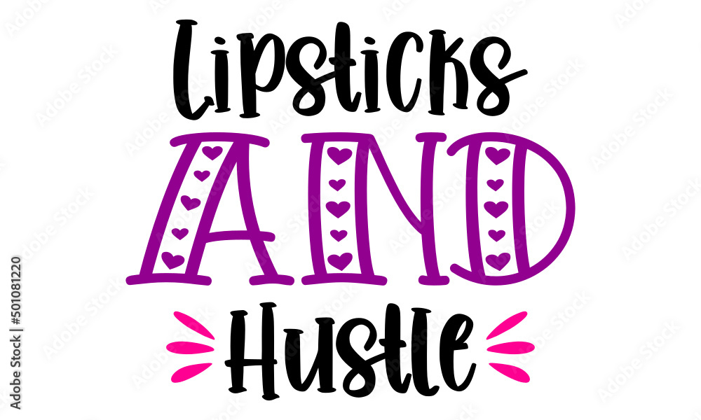 Lipsticks And Hustle Svg 