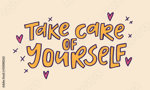 Take care of yourself - hand-drawn quote. Creative lettering illustration with decor elements for posters, cards, etc.
