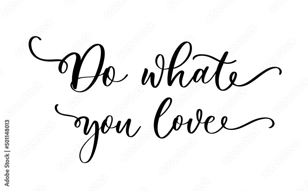 Do what you love vector lettering inscription. Handwritten modern brush calligraphy for invitation and greeting card, t shirt, print and poster.