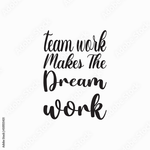 team work makes the dream work black letter quote