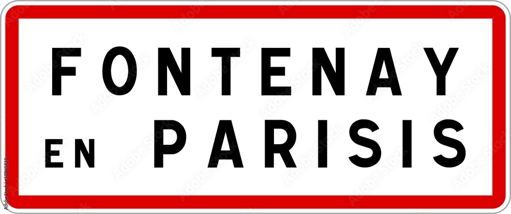 Panneau entrée ville agglomération Fontenay-en-Parisis / Town entrance sign Fontenay-en-Parisis Panneau entrée ville agglomération Fontenay-en-Parisis / Town entrance sign Fontenay-en-Parisis
