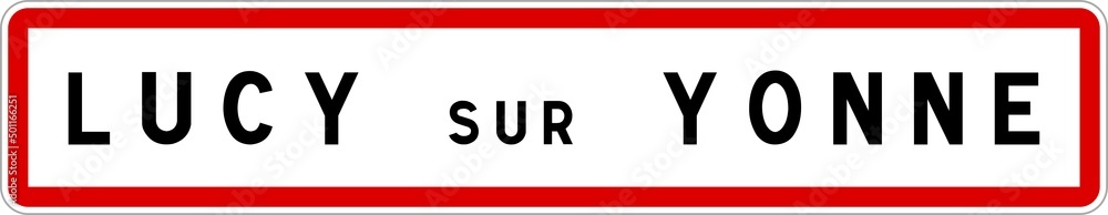 Panneau entrée ville agglomération Lucy-sur-Yonne / Town entrance sign Lucy-sur-Yonne Panneau entrée ville agglomération Lucy-sur-Yonne / Town entrance sign Lucy-sur-Yonne