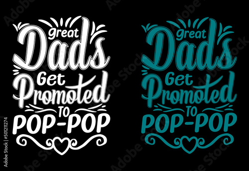 Great Dads Get Promoted To Pop-Pop, Father's day T-shirt design.
