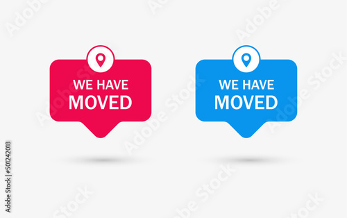 We have moved or new location pin icon in modern speech bubble with moving sign