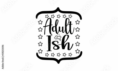 Adult-ish Lettering design for greeting banners, Mouse Pads, Prints, Cards and Posters, Mugs, Notebooks, Floor Pillows and T-shirt prints design