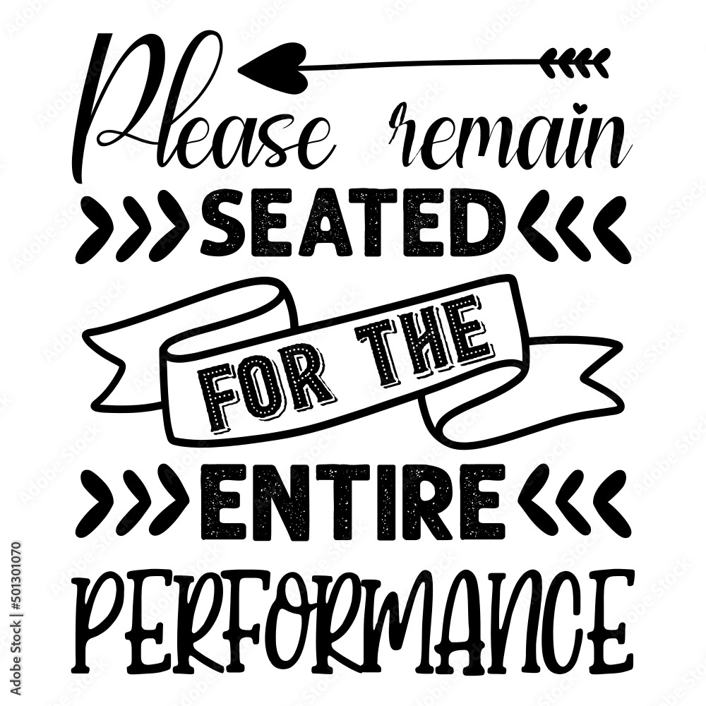 Fototapeta premium Please remain seated for the entire performance svg