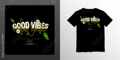Good vibes streetwear t-shirt design, suitable for screen printing, jackets and others