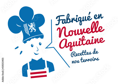 Logo fabriqué en Nouvelle Aquitaine, chef avec toque, recettes de cuisine de notre terroir.