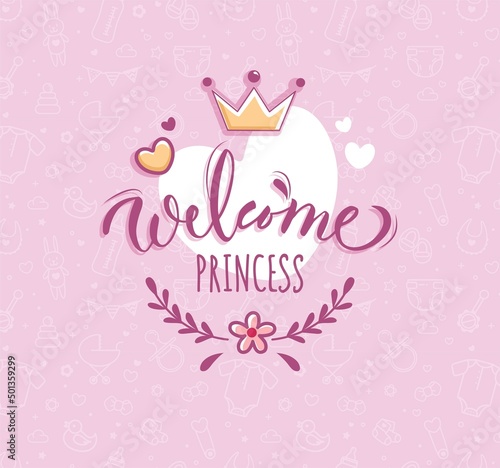 Welcome little princess vector poster with calligraphic composition, crown and flowers. Baby Shower Pink Background. Baby Arrival Cartoon Vector Illustration
