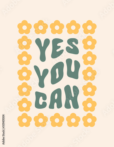 Yes You Can retro slogan in style 60s, 70s. Trendy groovy  print design for posters, cards, t - shirts . Vector illustration	