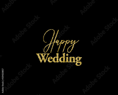 Golden glitter wedding Happy wedding golden glitter lettering decoration for props, t-shirts and invitations. Traditional wedding words. Isolated on black background. Vector illustration.