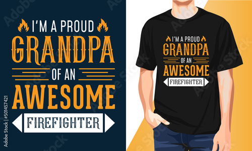 I'm a proud grandpa of an awesome firefighter T-shirts Design