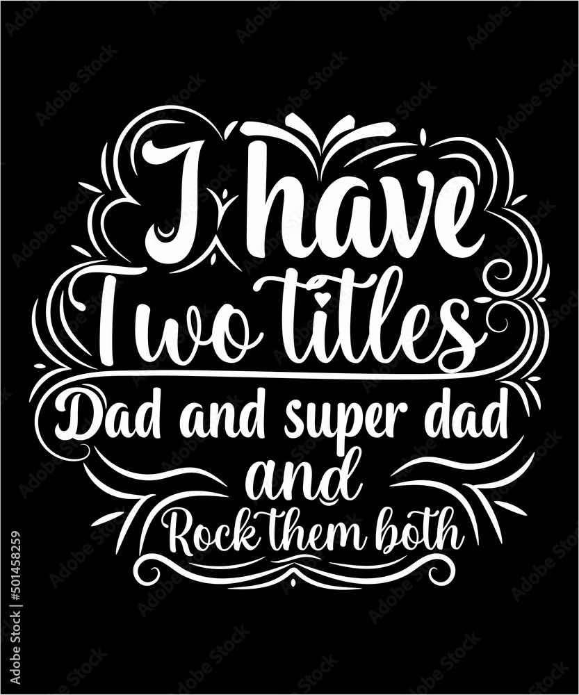 Dad T Shirt Design for Fathers Day