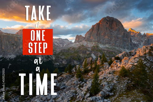 Motivational words. Take it one step at a time. Life quote