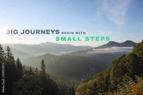 Big Journeys Begin With Small Steps. Motivational quote saying that great achievements are reachable with little actions. Text against picturesque mountain landscape