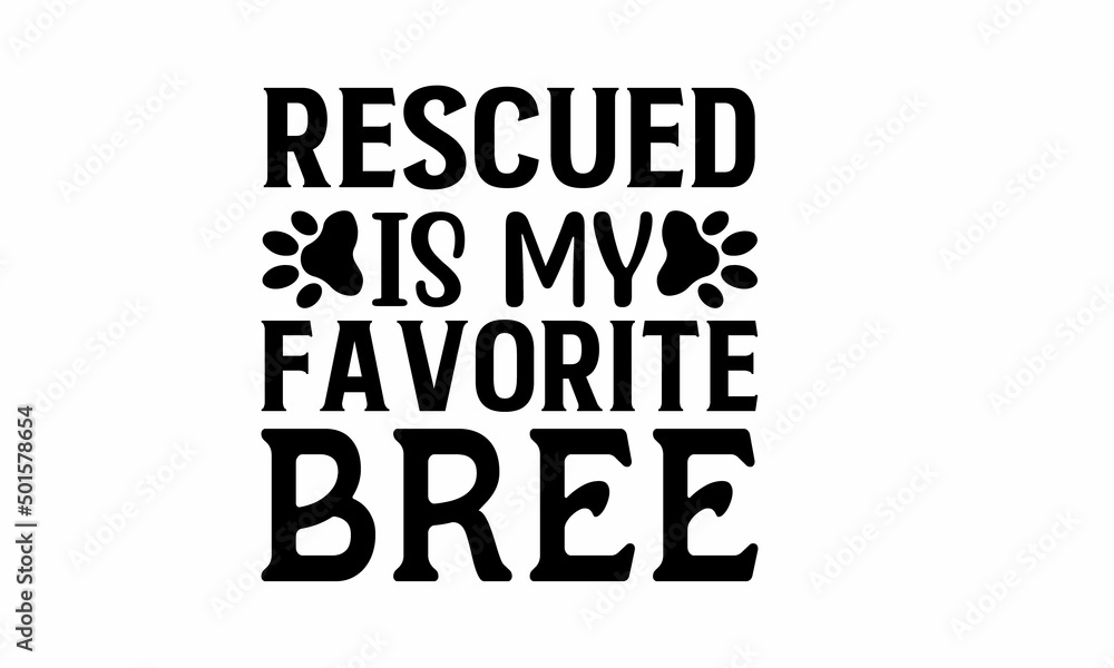 Rescued is my Favorite bree Lettering design for greeting banners, Mouse Pads, Prints, Cards and Posters, Mugs, Notebooks, Floor Pillows and T-shirt prints design