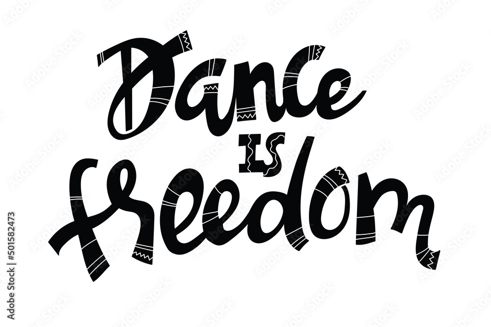 Handwriten lettering quote dance is freedom. Black letters on white background. Vector illustration.