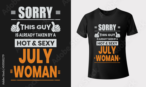 Sorry this guy is already July Women typography vector illustration t-shirt design for print
