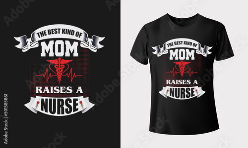 The best kind of mom raises a nurse typography vector illustration t-shirt design for print
