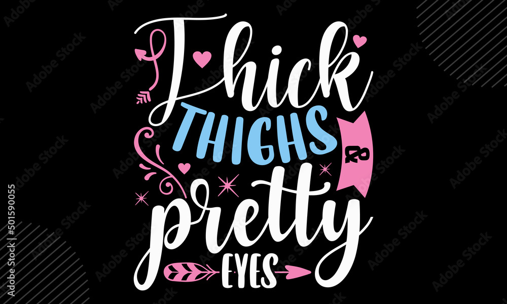 Thick Thighs & Pretty Eyes - Baby T shirt Design, Modern calligraphy, Cut Files for Cricut Svg, Illustration for prints on bags, posters Thick Thighs & Pretty Eyes - Baby T shirt Design, Modern calligraphy, Cut Files for Cricut Svg, Illustration for prints on bags, posters