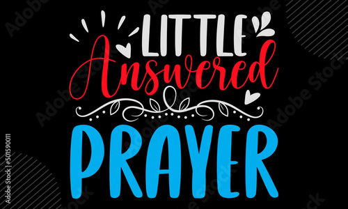 Little Answered Prayer - Baby T shirt Design  Hand drawn vintage illustration with hand-lettering and decoration elements  Cut Files for Cricut Svg  Digital Download