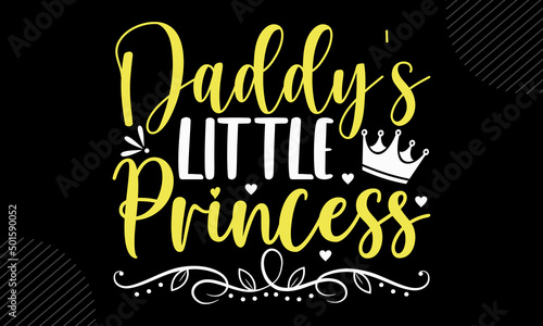 Daddy’s Little Princess - Baby T shirt Design, Modern calligraphy, Cut Files for Cricut Svg, Illustration for prints on bags, posters