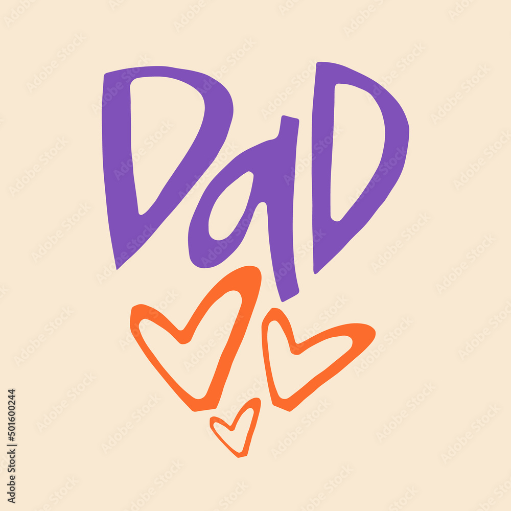 Dad - hand-drawn quote. Creative lettering illustration with decor elements for posters, cards, etc. Dad - hand-drawn quote. Creative lettering illustration with decor elements for posters, cards, etc.